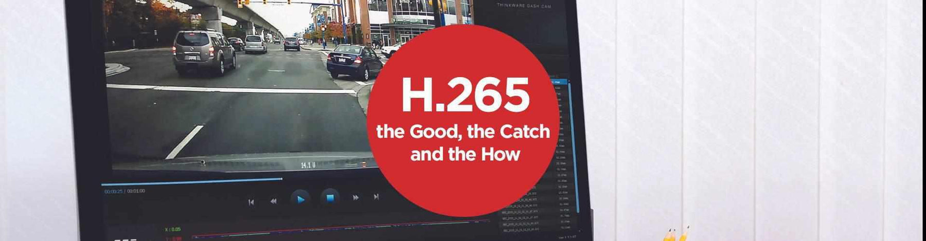 H.265: the Good, the Catch and the How | H.265: the Good, the Catch and the How | BlackboxMyCar