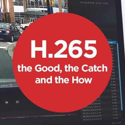 H.265: the Good, the Catch and the How | H.265: the Good, the Catch and the How | BlackboxMyCar